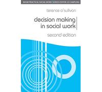 Decision Making in Social Work – 77 (Practical Social Work Series)