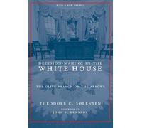 Decision-Making in the White House - The Olive Branch or the Arrows Revised Edition with a New Preface (Columbia Classics (Paperback))