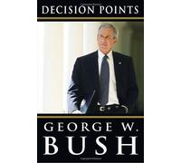 Decision Points by Bush, George W. [2010]