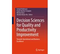 Decision Sciences for Quality and Productivity Improvement : Towards Operational and Business Excellence