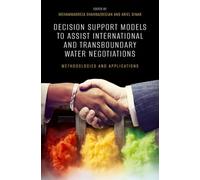 Decision Support Models to Assist International and Transboundary Water Negotiations : Methodologies and Applications
