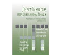 Decision Technologies for Computational Finance: Proceedings of the fifth International Conference Computational Finance: 2 (Advances in Computational Management Science, 2)