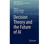 Decision Theory and the Future of AI: 471 (Synthese Library, 471)