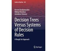 Decision Trees Versus Systems of Decision Rules: A Rough Set Approach (Studies in Big Data)