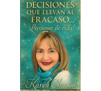 DECISIONES QUE LLEVAN AL FRACASO: Lecciones de vida.