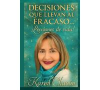 DECISIONES QUE LLEVAN AL FRACASO: Lecciones de vida.