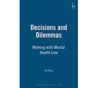 Decisions and Dilemmas: Working with Mental Health Law
