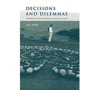 Decisions and Dilemmas: Working with Mental Health Law by Jill Peay (2003-06-01)