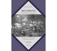 Decisions at Chancellorsville: The Sixteen Critical Decisions That Defined the Battle (Command Decisions in America's Civil War)