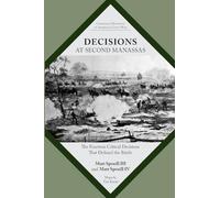 Decisions at Second Manassas: The Fourteen Critical Decisions That Defined the Battle (Command Decisions in America's Civil War)