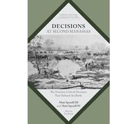 Decisions at Second Manassas: The Fourteen Critical Decisions That Defined the Battle (Command Decisions in America's Civil War)