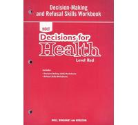 Decisions for Health Level Red, Grae 7 Decision-making and Refusal Skills Workbook: Holt Decisions for Health (Decisions for Health 2009)