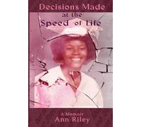 Decisions Made at the Speed of Life: A Memoir