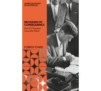 Decisions of Consequence: : How U.S. Presidents Steered the World
