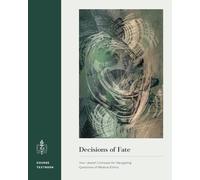 Decisions of Fate: Your Jewish Compass for Navigating Questions of Medical Ethics