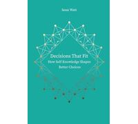 Decisions that fit: How self-knowledge shapes better choices