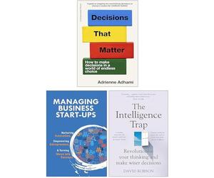 Decisions That Matter, The Intelligence Trap & Managing Business Start-Ups 3 Books Collection Set