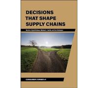 Decisions That Shape Supply Chains (Consumer Corner: Unconventional Lessons from Consumer Behavior)