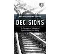 Decisions: The Complexities of Individual and Organizational Decision-Making