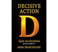 DECISIVE ACTION: Agire con Decisione. Cambia Direzione alla Tua Vita con la Forza della Coerenza Identitaria.: 4 (W.E.N.D.Y. SERIES)