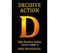 DECISIVE ACTION: Take Decisive Action, Redirect your life through the Power of Identity Alignment. Every time you choose to be fully yourself, your ... self. (English Version ) (W.E.N.D.Y. SERIES)