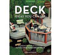 Deck Ideas You Can Use - Updated Edition: Stunning Designs & Fantastic Features for Your Dream Deck
