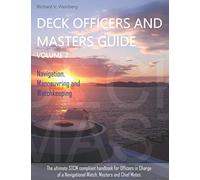 Deck Officers and Masters guide - Volume 2: Navigation, Manoeuvring, Watchkeeping