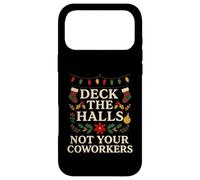 Deck The Hall Not Your Coworkers Funny Christmas Office Joke Case for iPhone 17 Pro Max