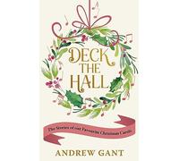 Deck the Hall: The Stories of our Favourite Christmas Carols
