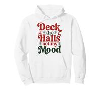 Deck The Halls Not My Mood Funny Christmas Humor Pullover Hoodie