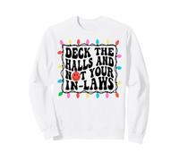 Deck The Halls Not Your In Laws Christmas Sweatshirt