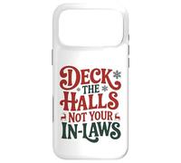 Deck The Halls Not Your In-Laws Funny Christmas Humor Case for iPhone 17 Pro Max