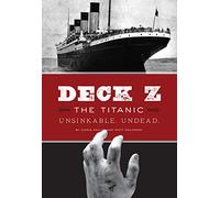 Deck Z: The Titanic. Unsinkable. Undead.