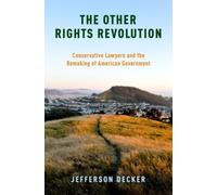 Decker - Other Rights Revolution Conservative Lawyers and the Remakin - N555z
