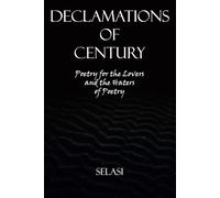 DECLAMATIONS OF CENTURY: Poetry for the Lovers and the Haters of Poetry