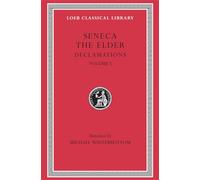 Declamations, Volume I: Controversiae, Books 1-6 (Loeb Classical Library 463)