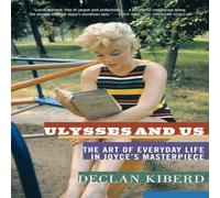 Declan Kiberd Ulysses & Us: The Art of Everyday Life in Joyce's Masterpiece Declan Kiberd Multicolor