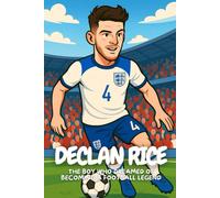 Declan Rice: Lessons in Football, Friendship, and Never Giving Up.