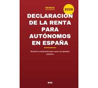 Declaración de la Renta para Autónomos en España 2026: Resuelve tu declaración paso a paso con ejemplos prácticos, consejos fiscales y plantillas listas para usar