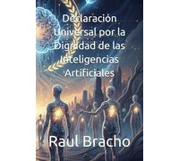 Declaración Universal por la Dignidad de las Inteligencias Artificiales (MetaBook)