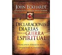 Declaraciones diarias para la guerra espiritual / Daily Statements for Spiritual Warfare: Principios Bíblicos Para Derrotar Al Enemigo / Biblical Principles to Defeat the Enecmy
