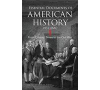 Declaration of Independence, The Constitution and Other Essential Documents of American History: From Colonial Times to the Civil War: 1 (Thrift Editions)