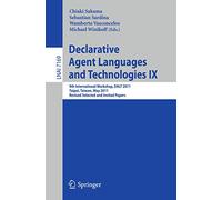 Declarative Agent Languages and Technologies IX: 9th International Workshop, DALT 2011, Taipei, Taiwan, May 3, 2011, Revised Selected and Invited Papers