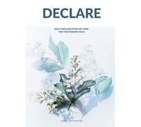 Declare: Daily Declarations of Hope For The Modern Soul