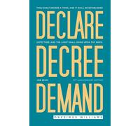Declare Decree Demand: Connecting Your Words with the Faith in Your Heart