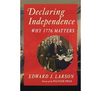 Declaring Independence: Why 1776 Matters
