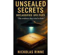 Declassified UFO Files: The Evidence They Tried to Hide (Unsealed Secrets)