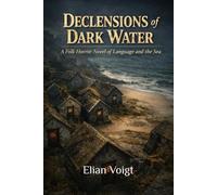 Declensions of Dark Water: A Folk Horror Novel Of Language and the Sea
