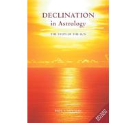 Declination in Astrology The Steps of the Sun by Paul F Newman