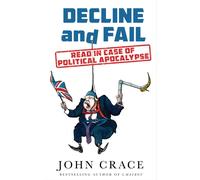 Decline and Fail : Read in Case of Political Apocalypse